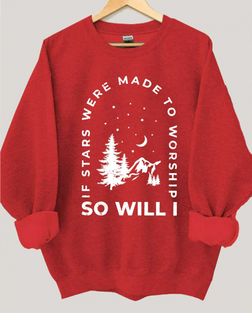 If Stars Were Made to Worship So Will I Sweatshirt