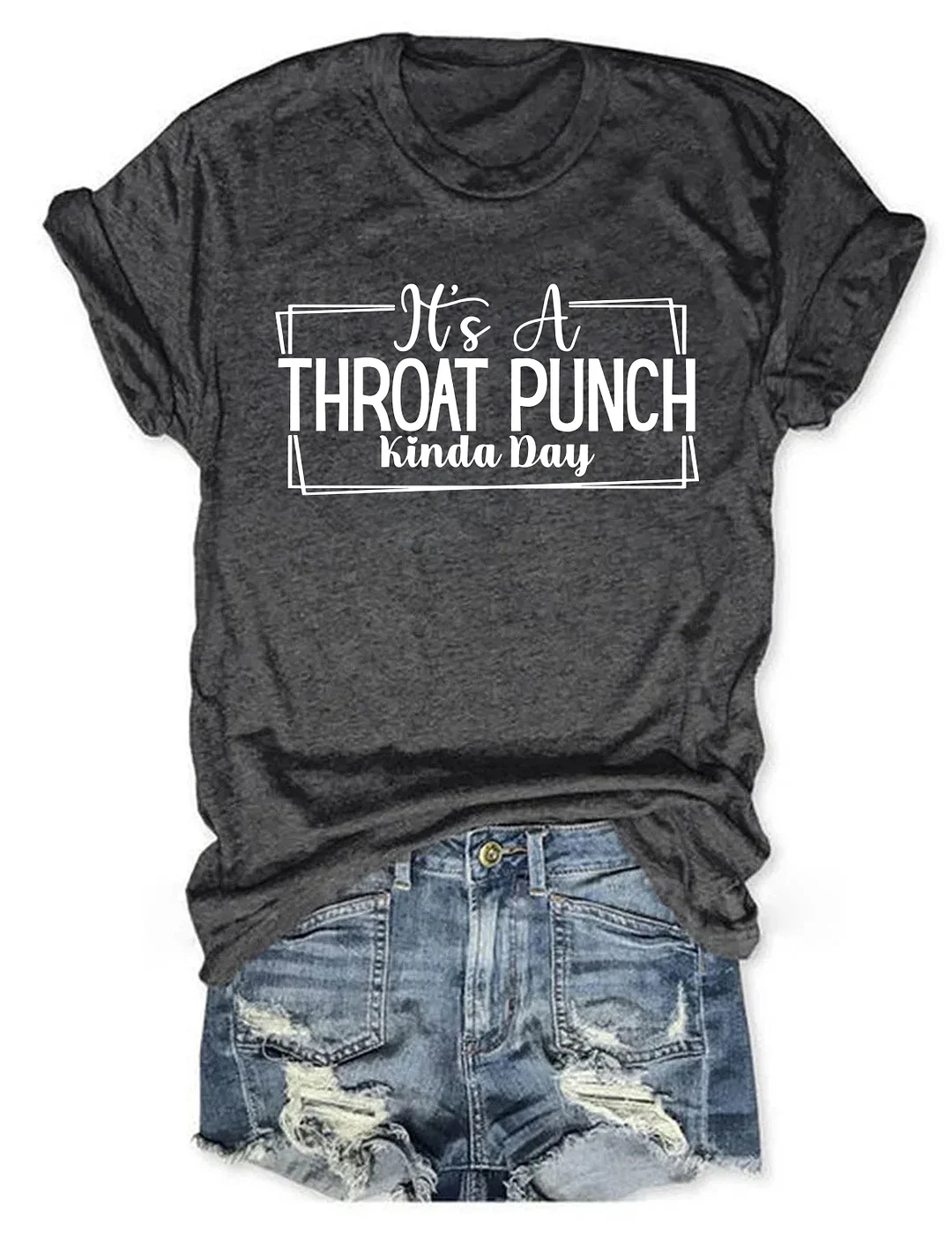 It's A Throat Punch Kinda Day T-Shirt