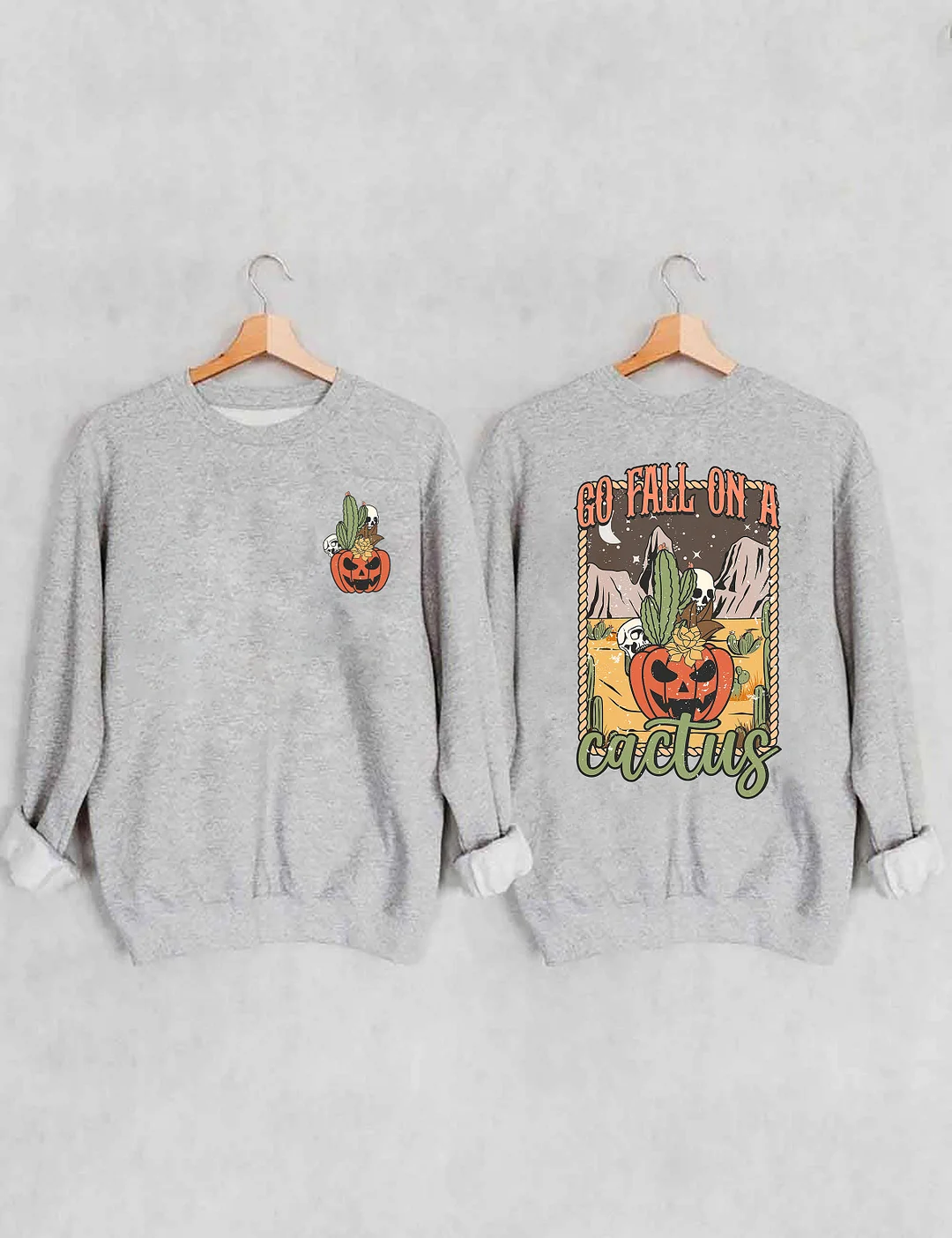 Go Fall on a Cactus Sweatshirt