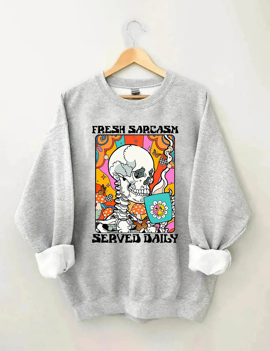 Fresh Sarcasm Served Daily Sweatshirt