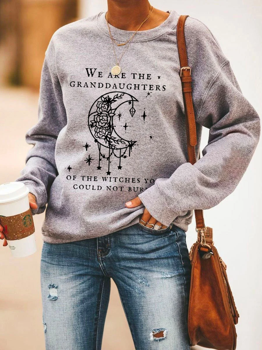 We Are the Granddaughters of the Witches You Could Not Burn Salem Witch Sweatshirt