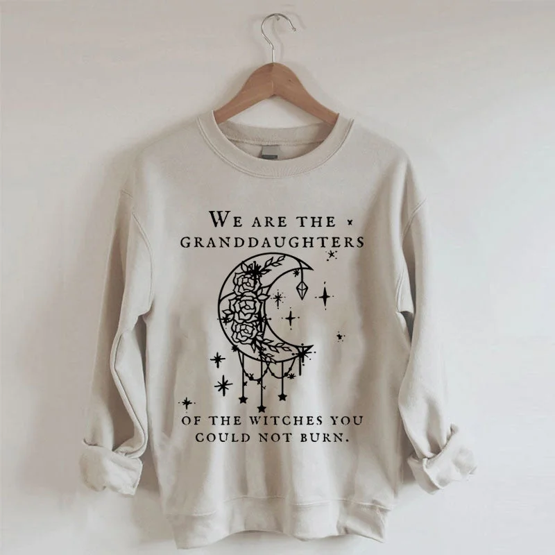 We Are the Granddaughters Of The Witches Sweatshirt