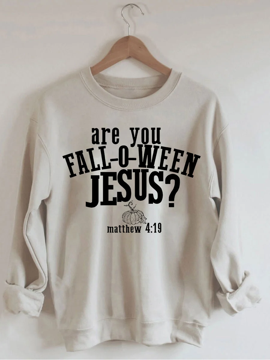 Are You Fall O Ween Jesus Halloween Sweatshirt