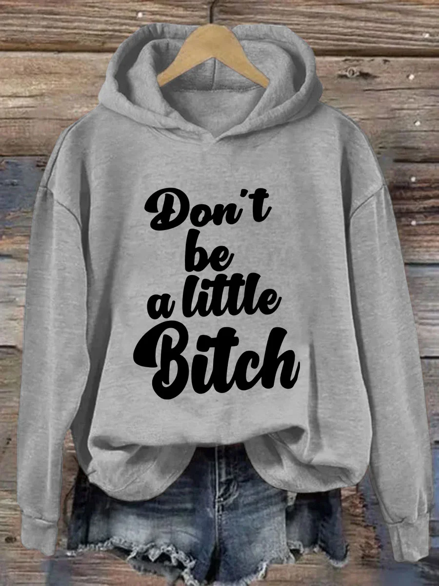 Don't Be A Little Bitch Hoodie