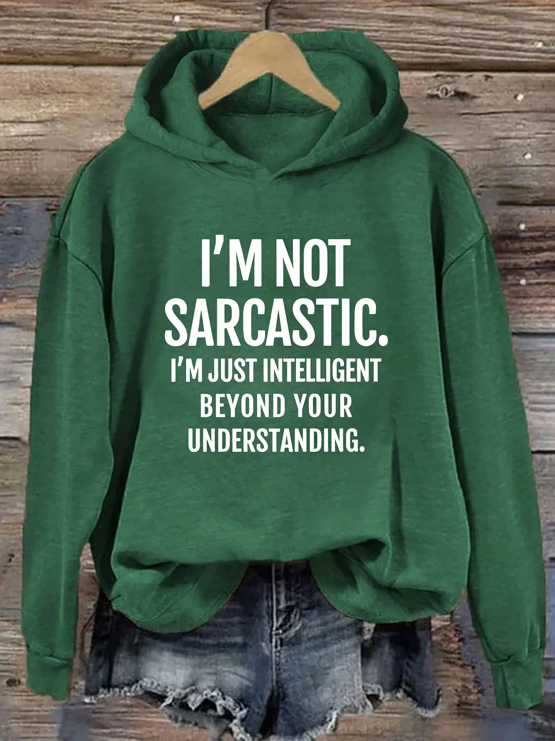 I‘m Not Sarcastic I'm Just Intelligent Beyond Your Understanding Hoodie