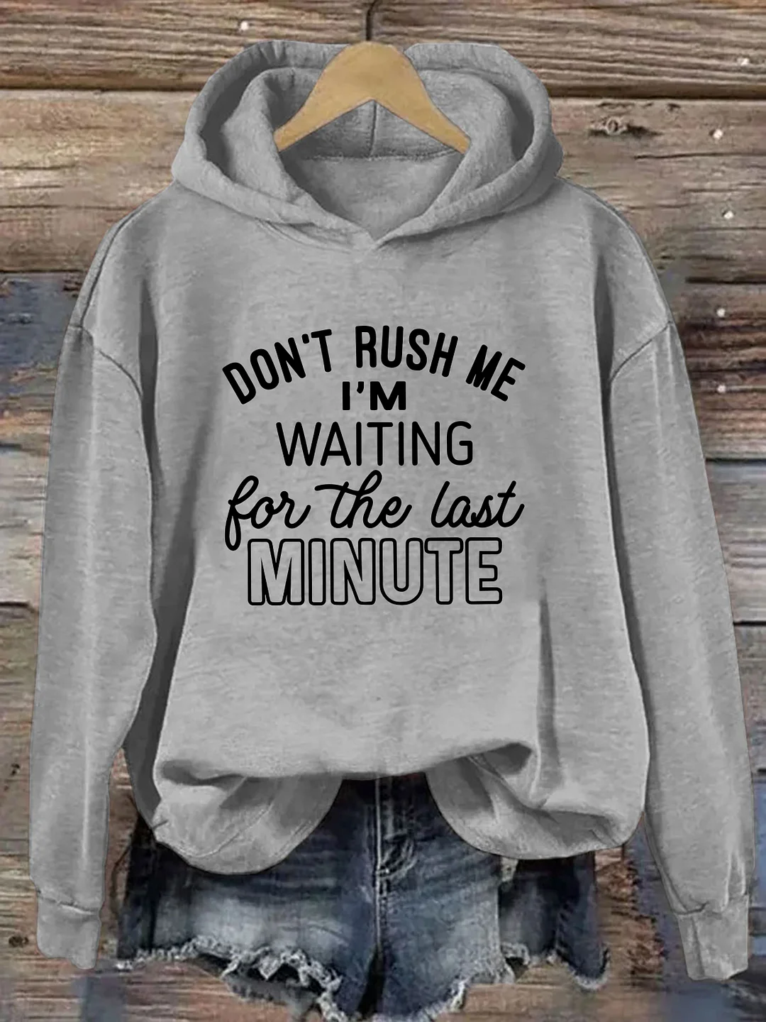 Don't Rush Me I'm Waiting For The Last Minute Hoodie