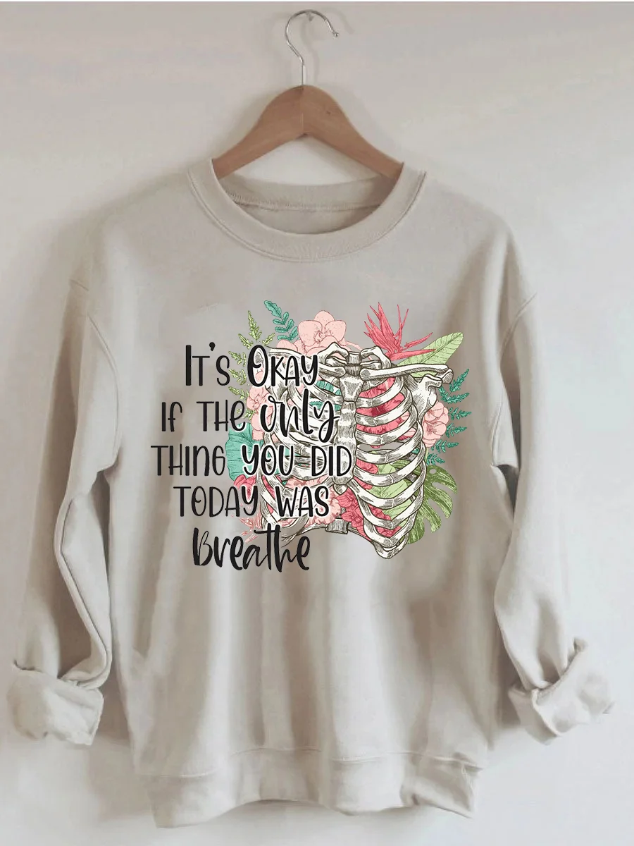It's Okay If The Only Thing You Did Today Was Breathe Sweatshirt