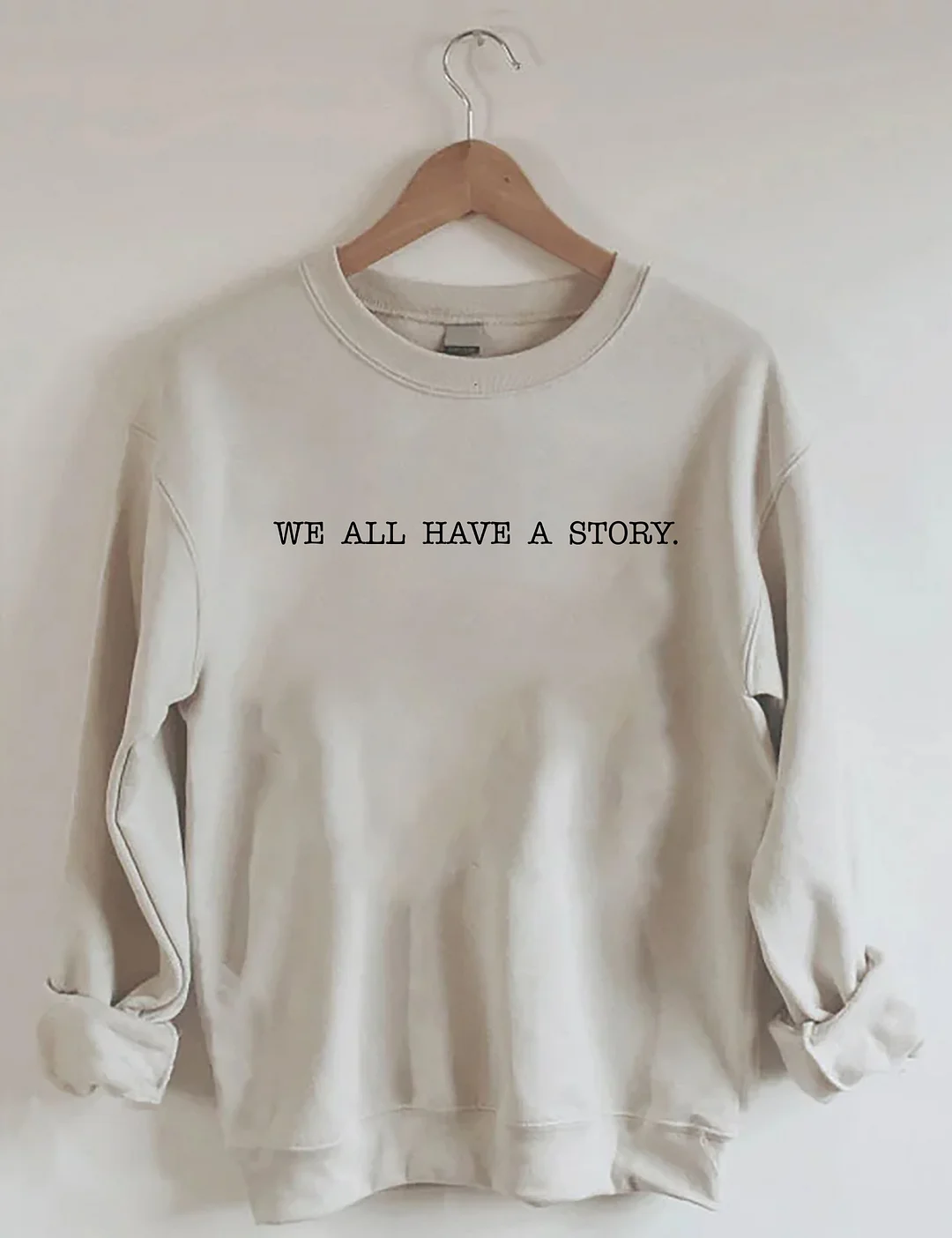 We All Have A Story Sweatshirt