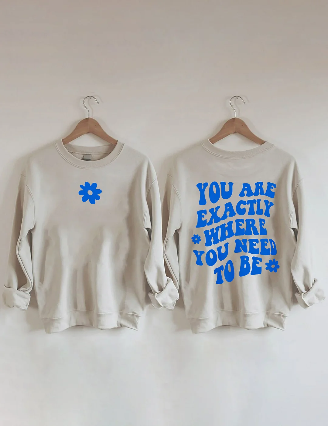 You Are Exactly Where You Need To Be Sweatshirt