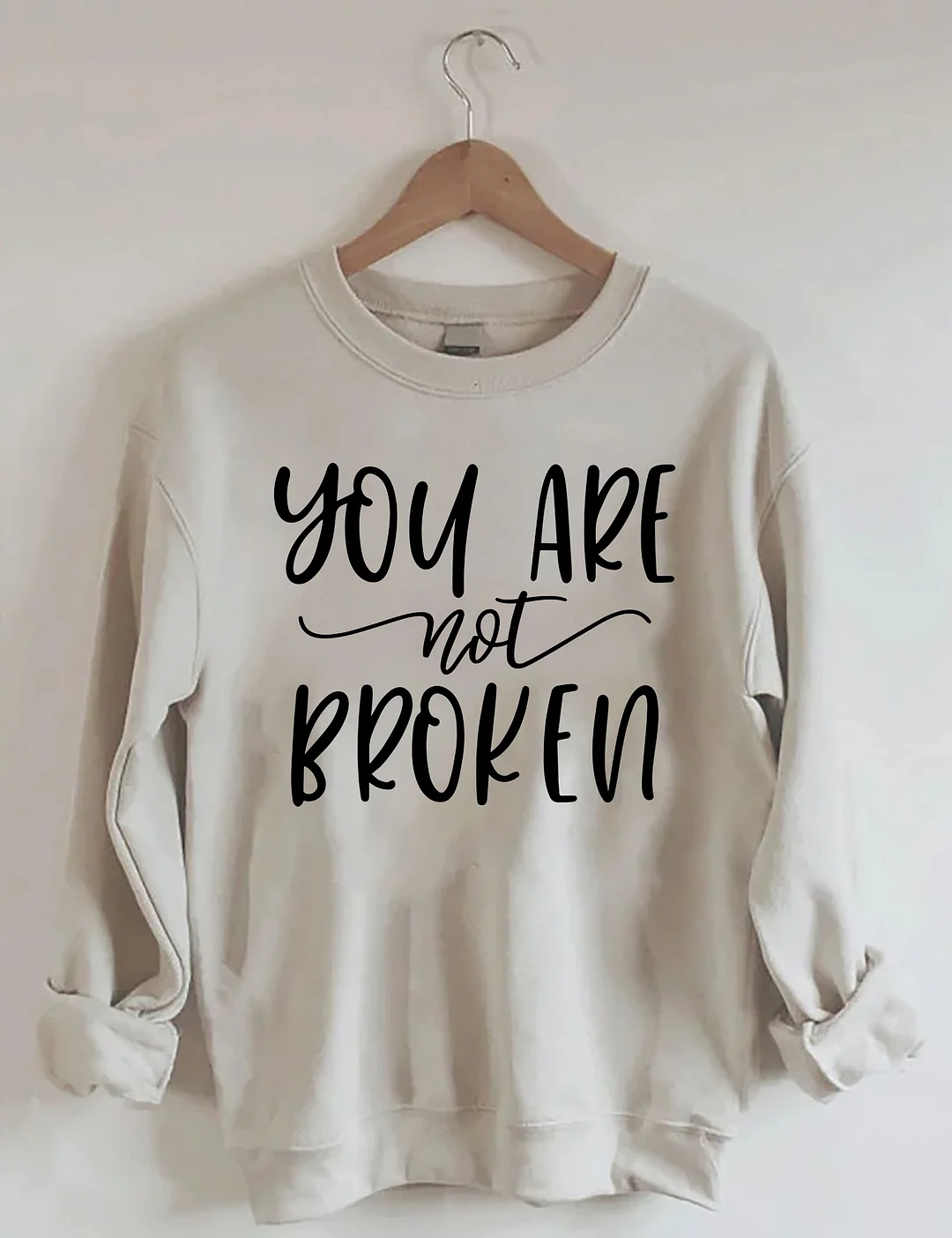 You Are Not Broken Sweatshirt