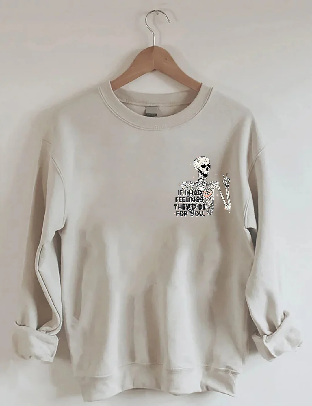 If I Had Feelings They’d Be For You Sweatshirt