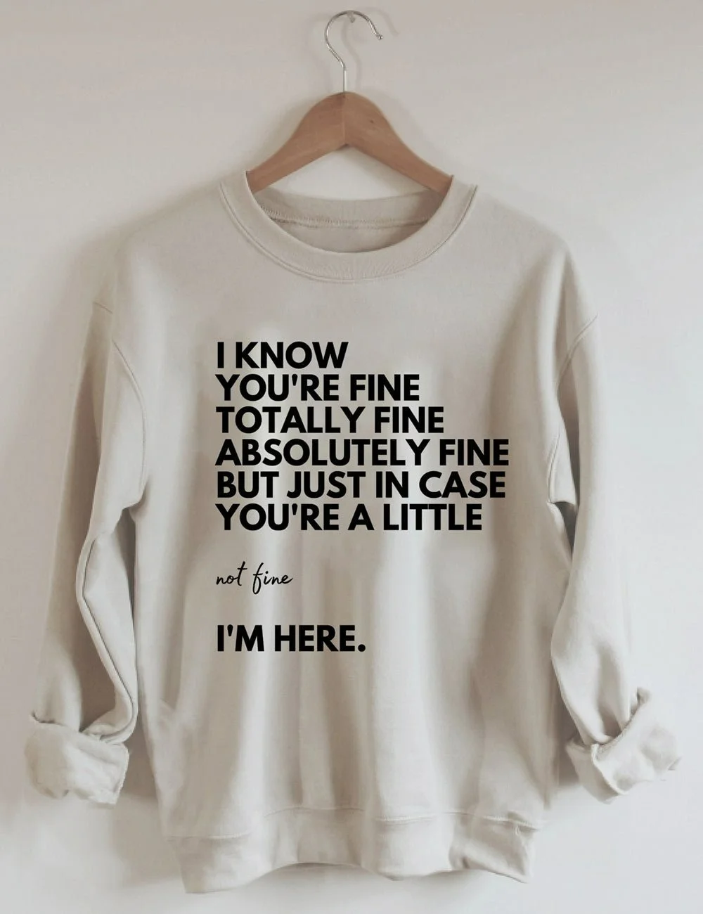 I Know You're Fine, Totally Fine Sweatshirt