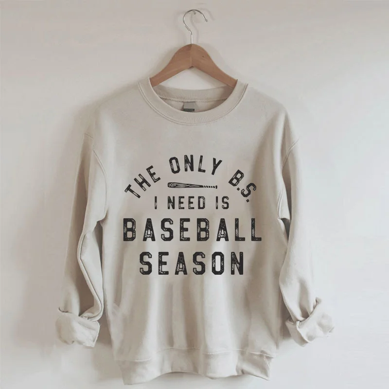 The Only BS I need Baseball Sweatshirt