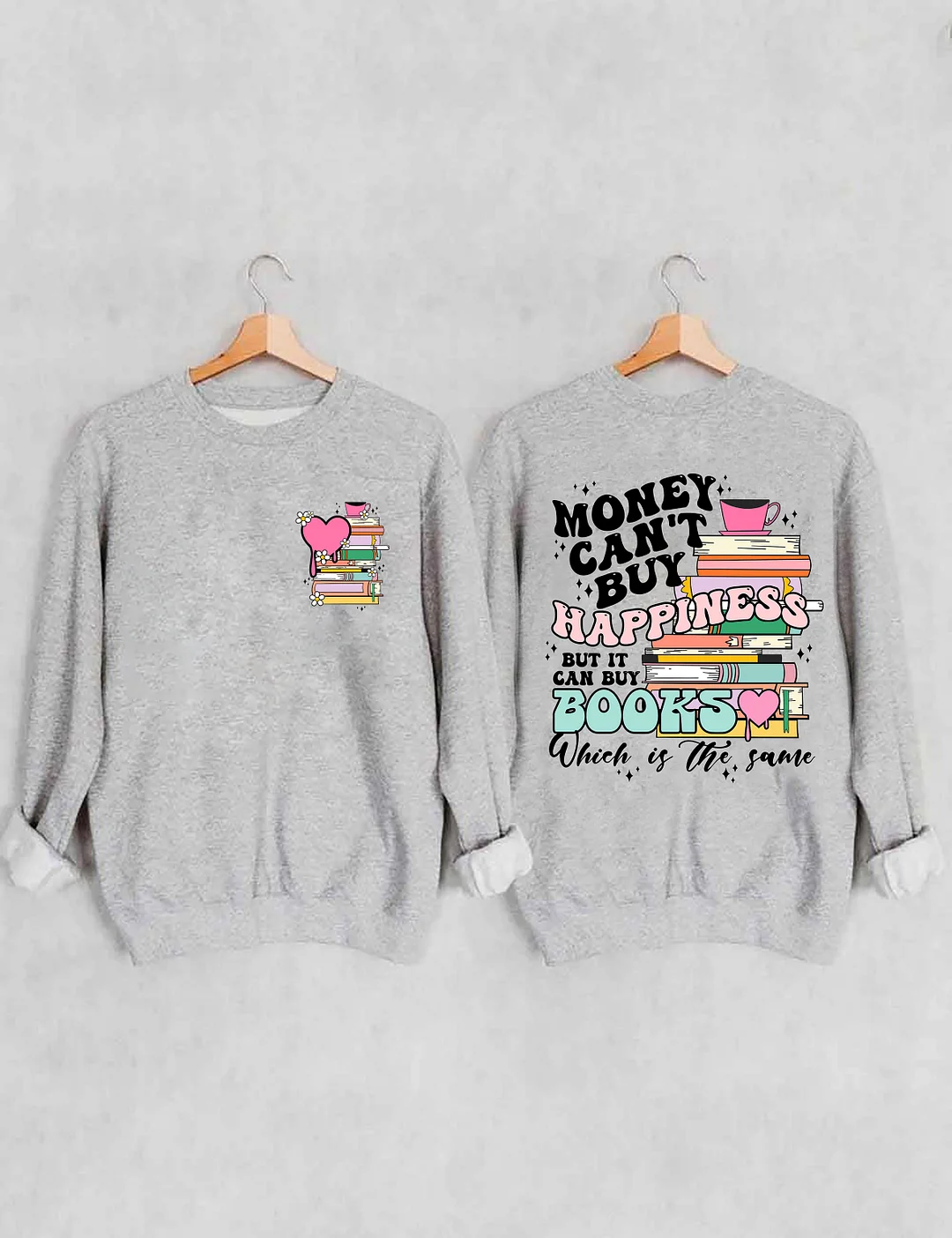 Money Can't Buy Happiness But It Can Buy Books Sweatshirt