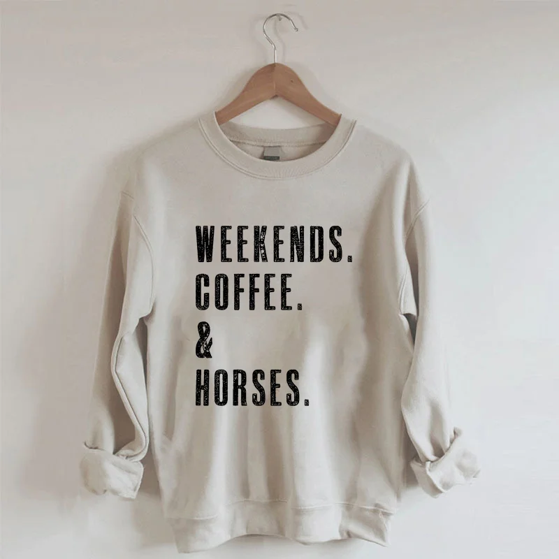 WEEKENDS. COFFEE. & Horses Sweatshirt