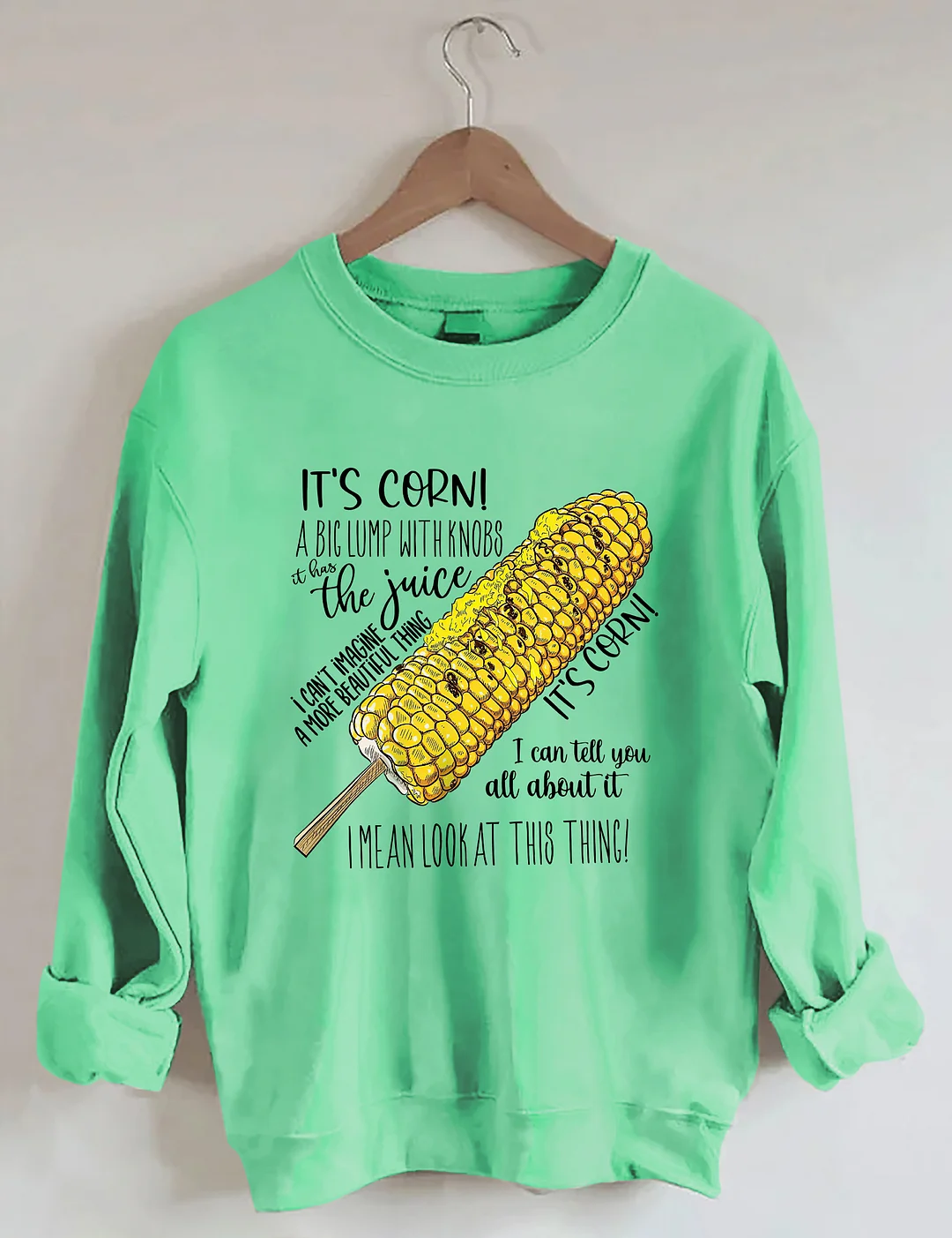 It's Corn A Big Lump With Knobs Sweatshirt