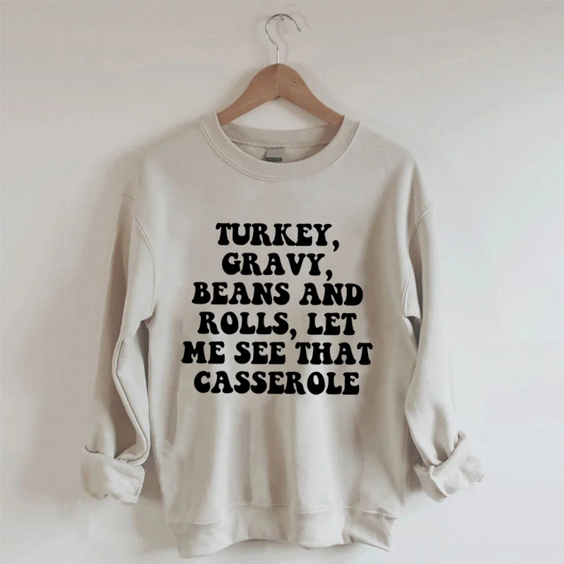 Let me see that Casserole Shirt, Thanksgiving Sweatshirt