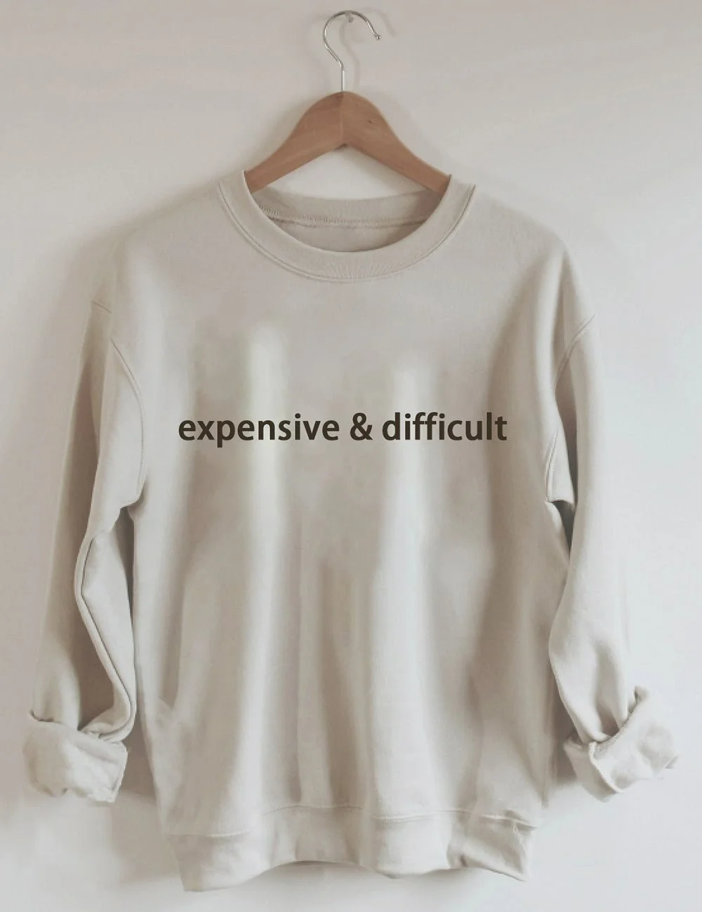 Expensive And Difficult Sweatshirt