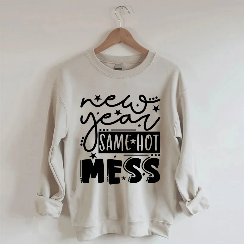 New Year Same Hot Mess Sweatshirt