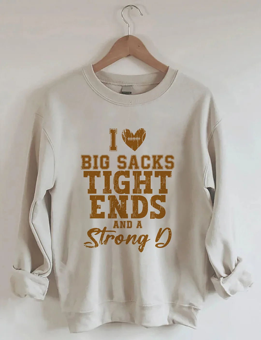 I Love Big Sacks Tight Ends And A Strong D Sweatshirt