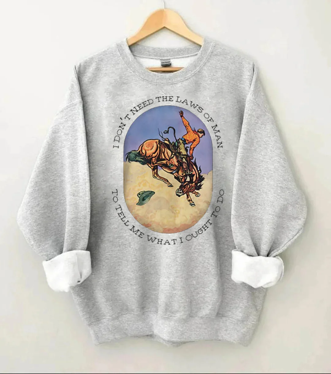 I Don't Need The Laws Of Man Sweatshirt