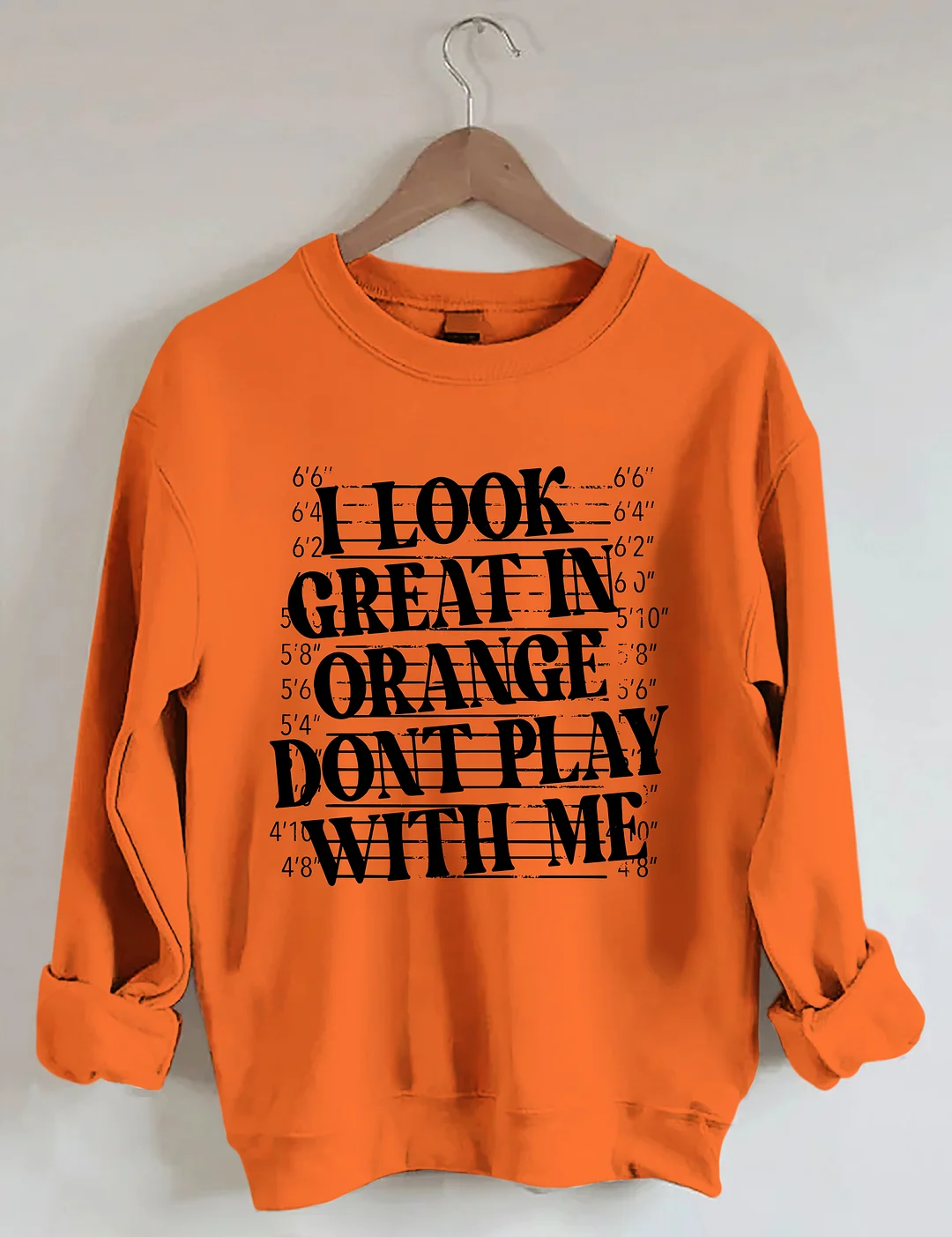 I Look Great In Orange Don’t Play With Me Sweatshirt