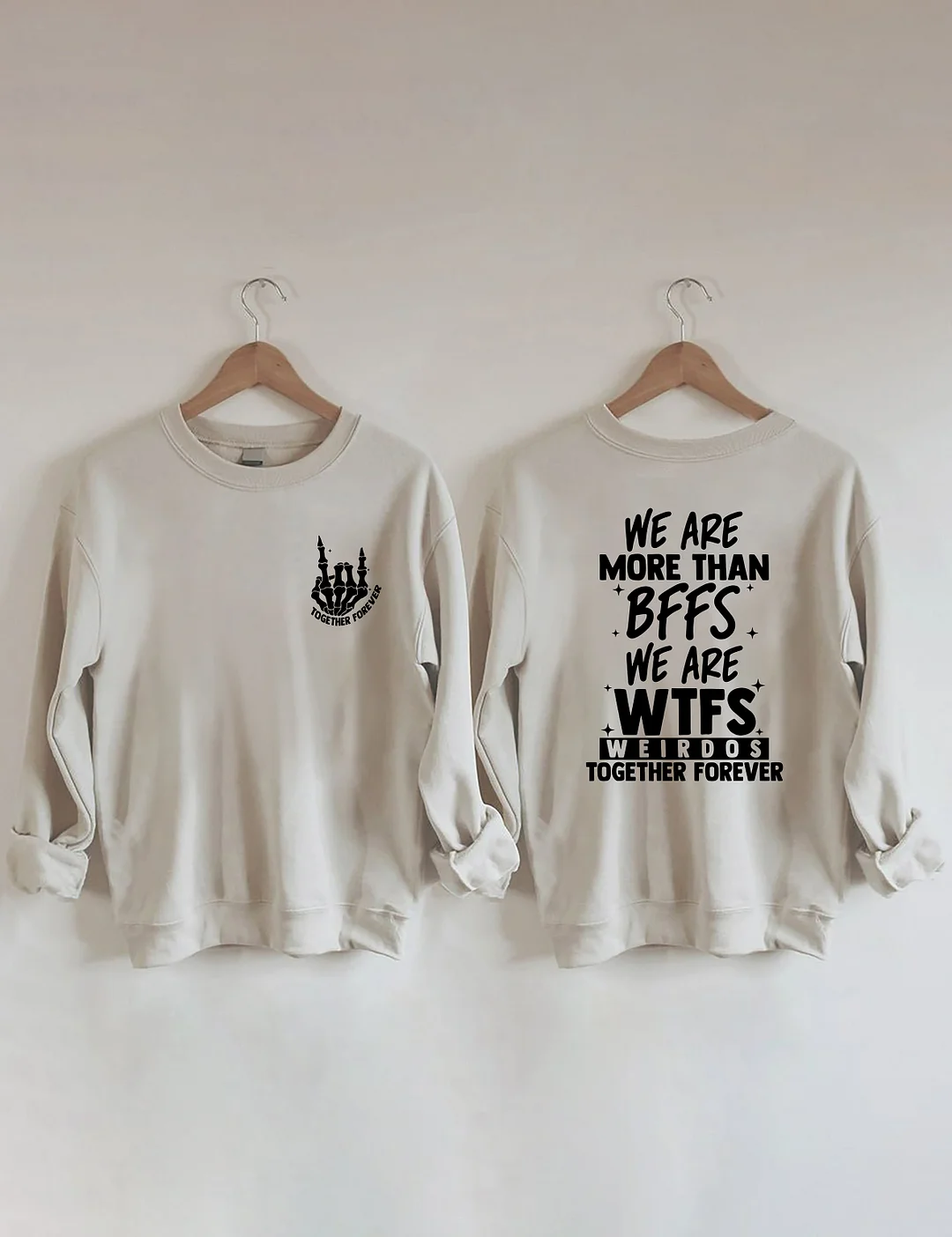 We Are More Than BFFS We Are WTFS Weirdos Together Forever Sweatshirt