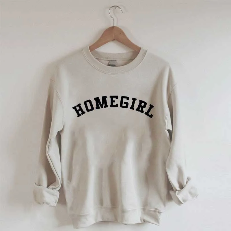 Homegirl sweatshirt