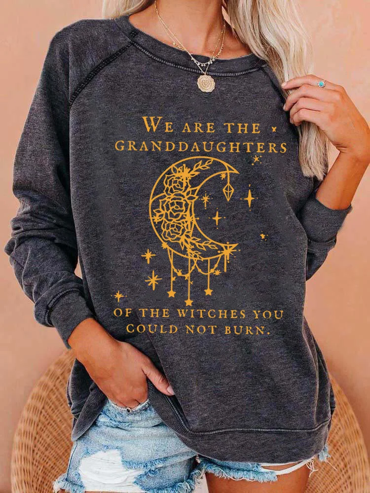 We Are the Granddaughters of the Witches You Could Not Burn Salem Witch Sweatshirt