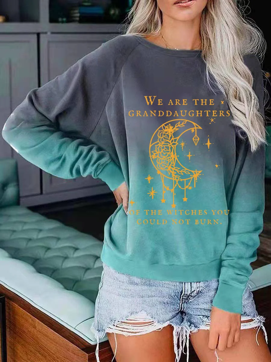 We Are the Granddaughters of the Witches You Could Not Burn Salem Witch Gradient Sweatshirt