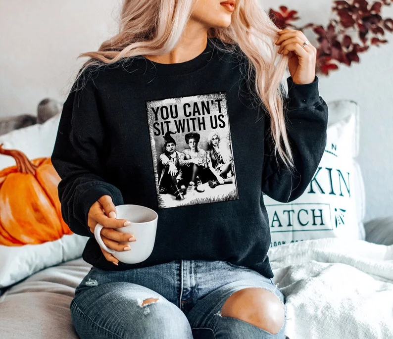 You Can't Sit With Us Halloween Sweatshirt