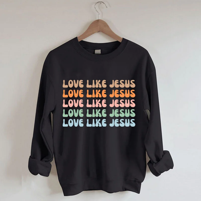 Love Like Jesus Sweatshirt