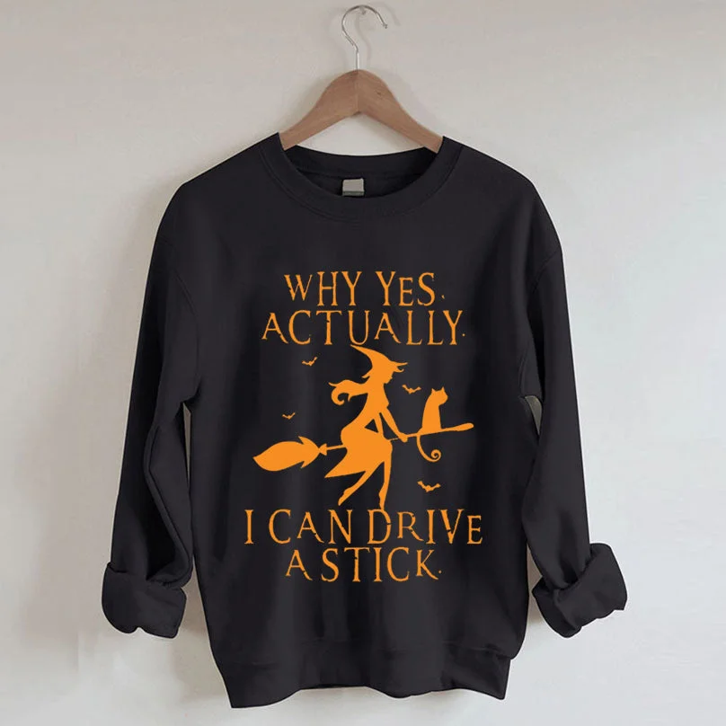 Why Yes, Actually. I Can Drive The Stick Halloween Sweatshirt