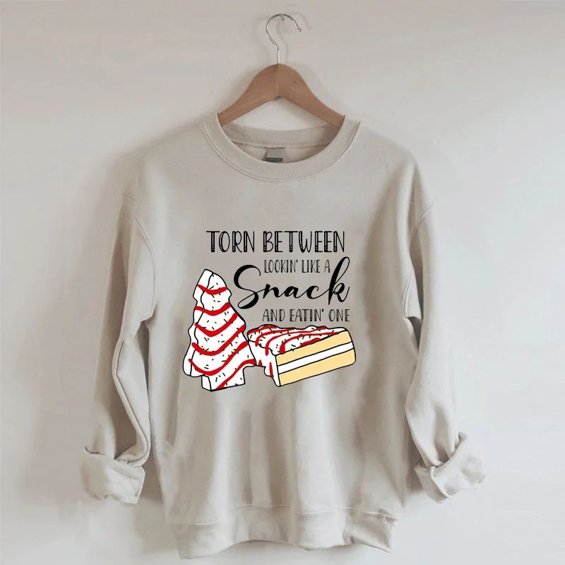 Torn Between Lookin' Like a Snack Sweatshirt