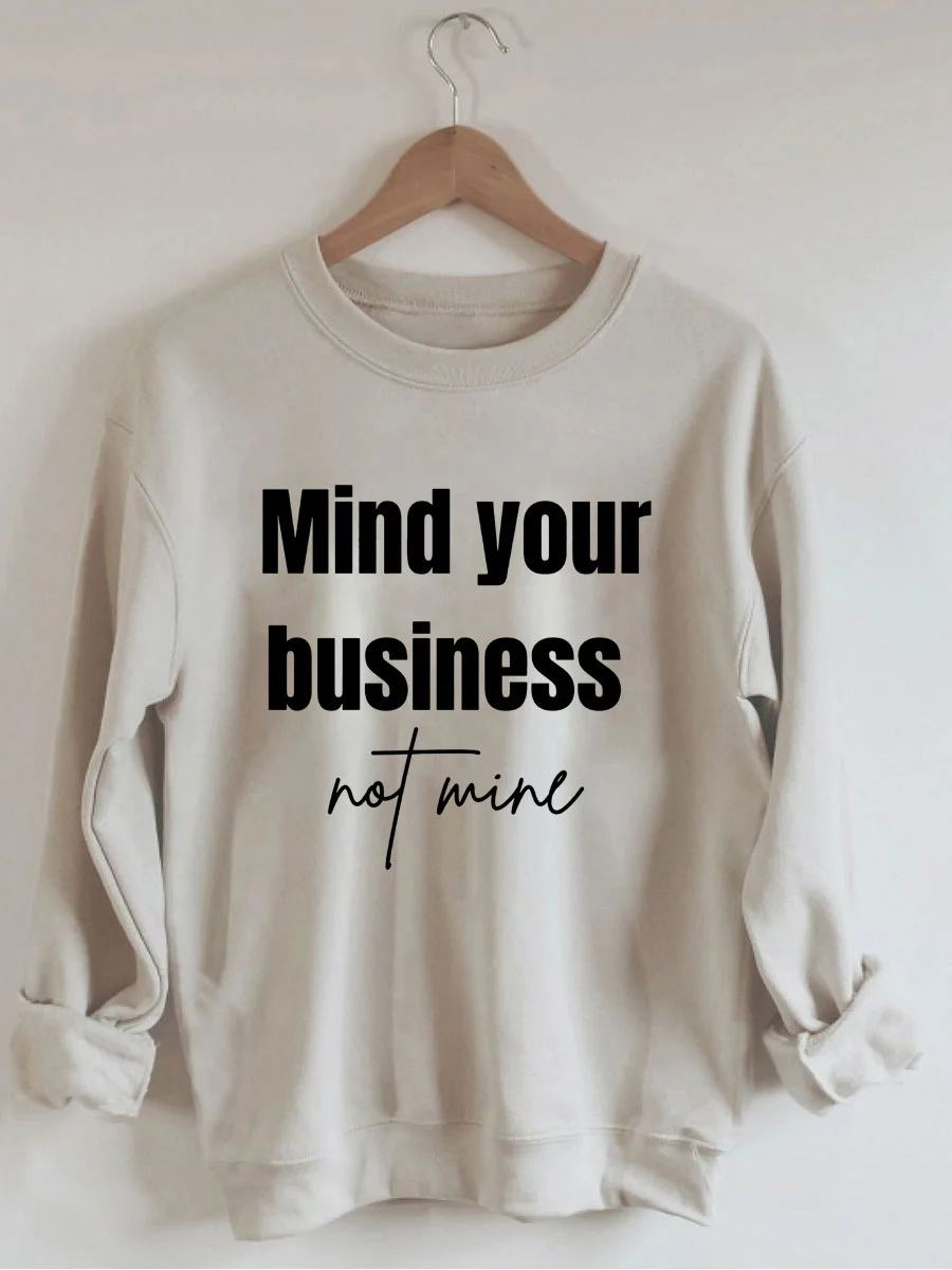 Mind Your Business Not Mine Sweatshirt