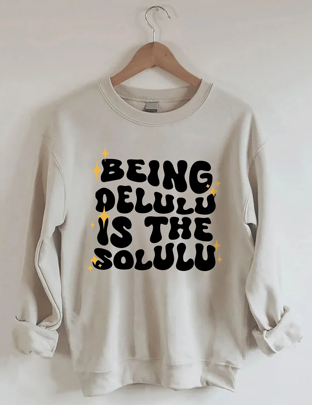 Being Delulu Is The Solulu Sweatshirt