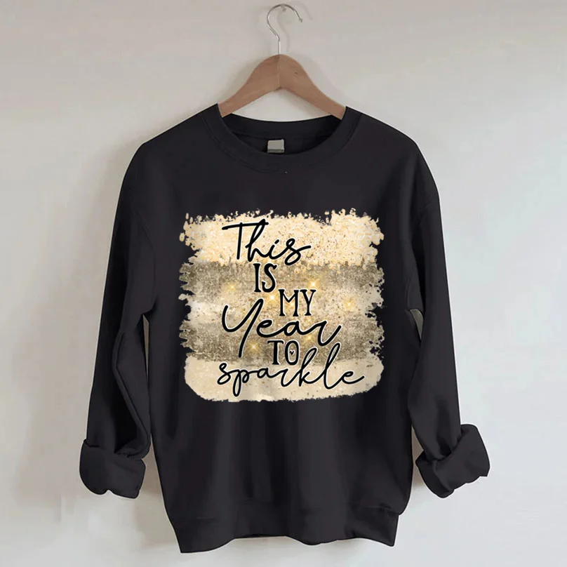 This Is My Year To Sparkle Sweatshirt