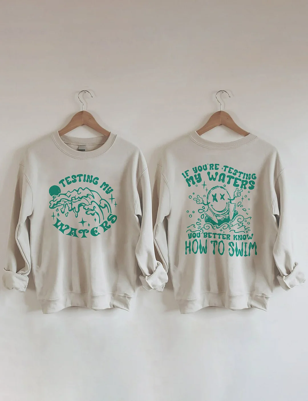 If You're Testing My Waters You Better Know How To Swim Sweatshirt