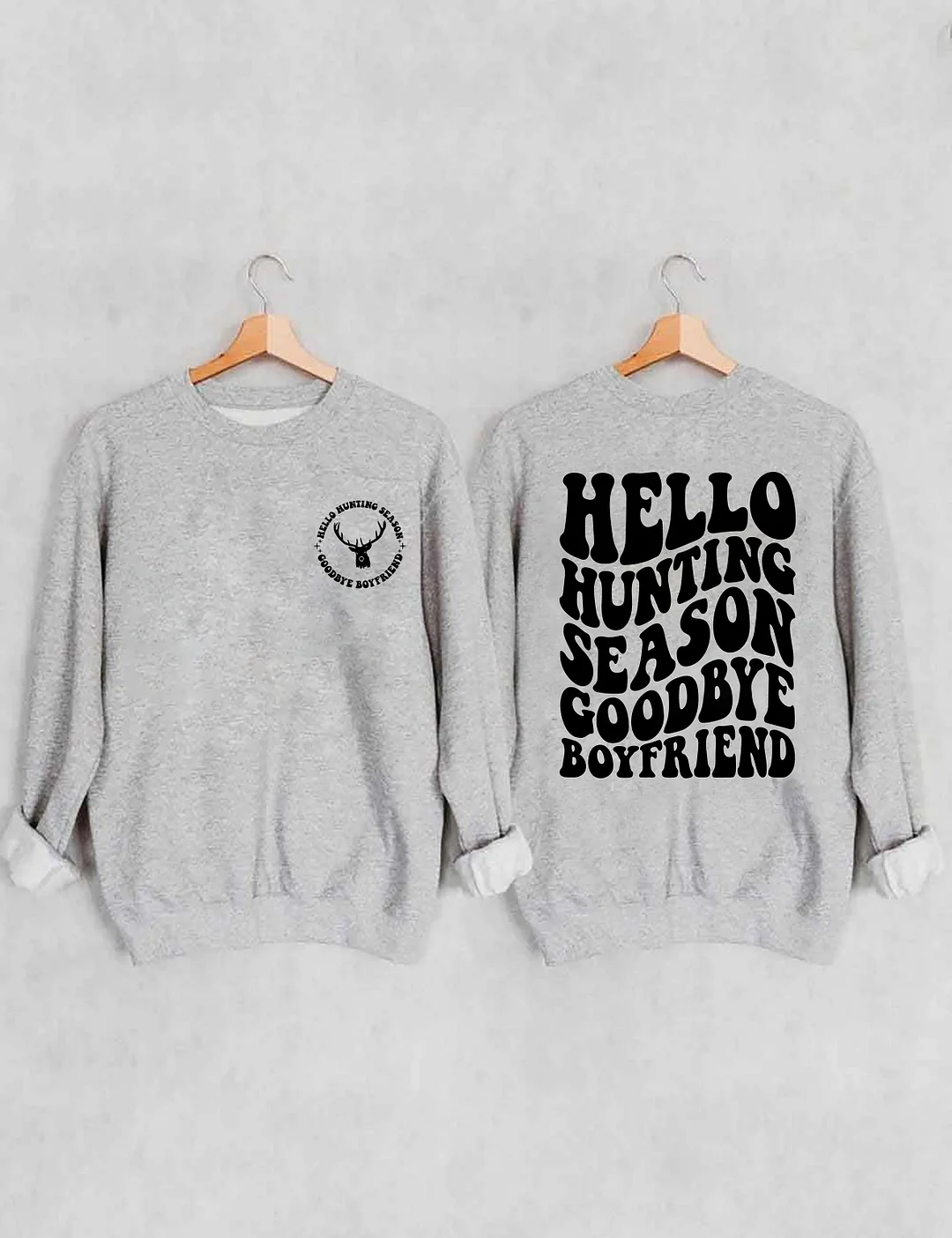 Hello Hunting Season Goodbye Boyfriend Sweatshirt