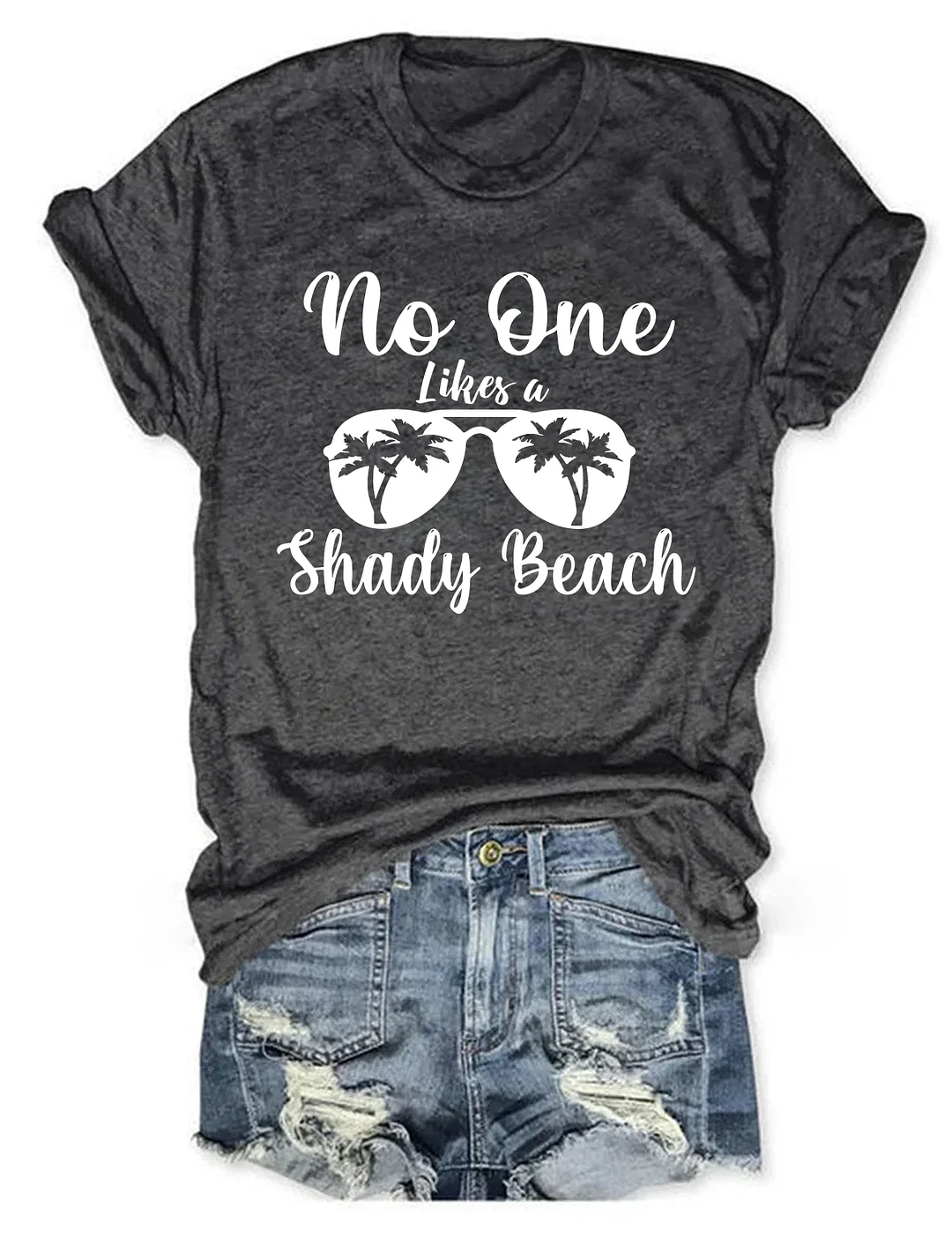 No One Likes A Shady Beach T-shirt