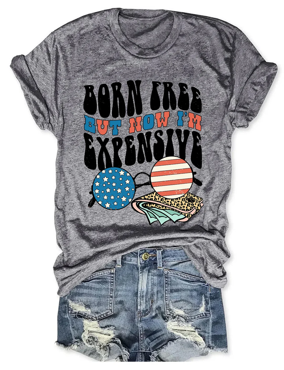 Born Free Now But I'm Expensive T-Shirt