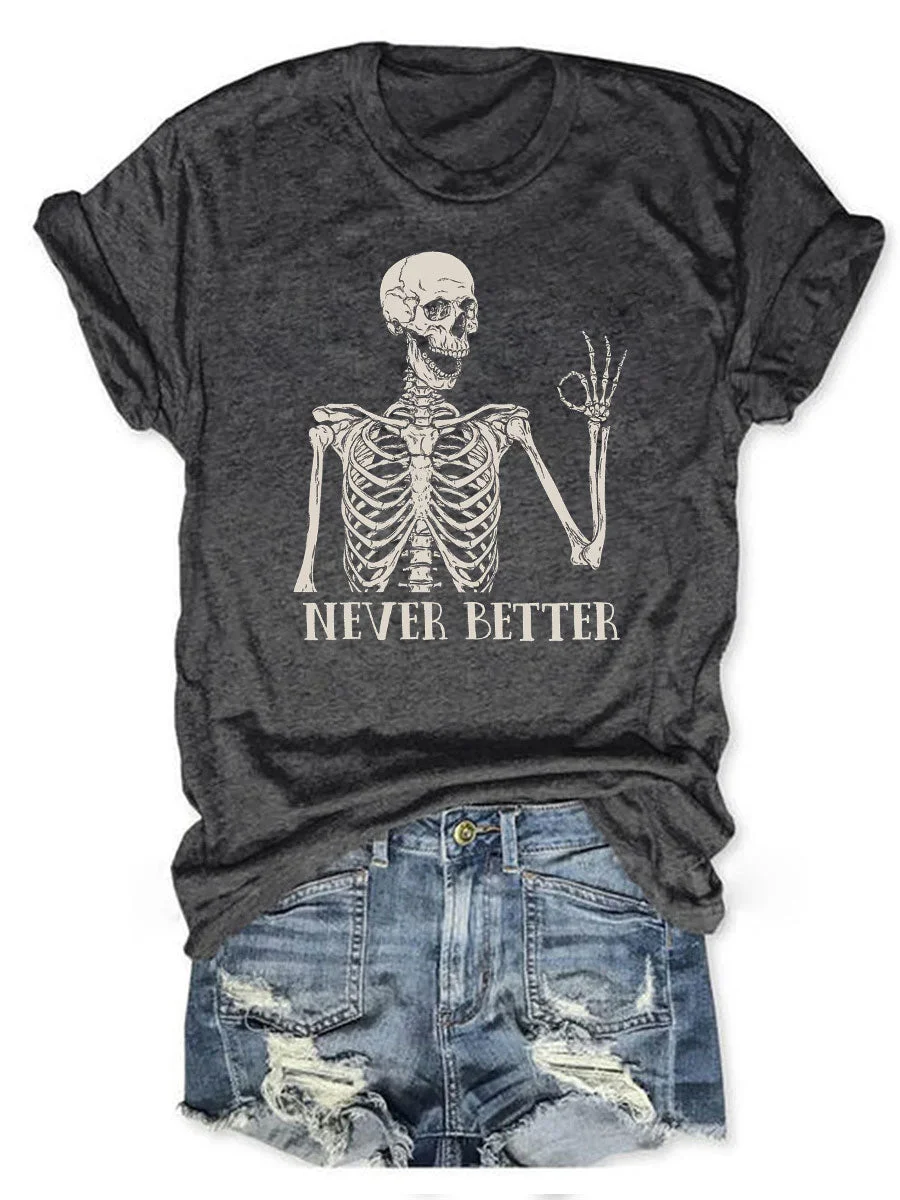 Never Better Skeleton T-shirt