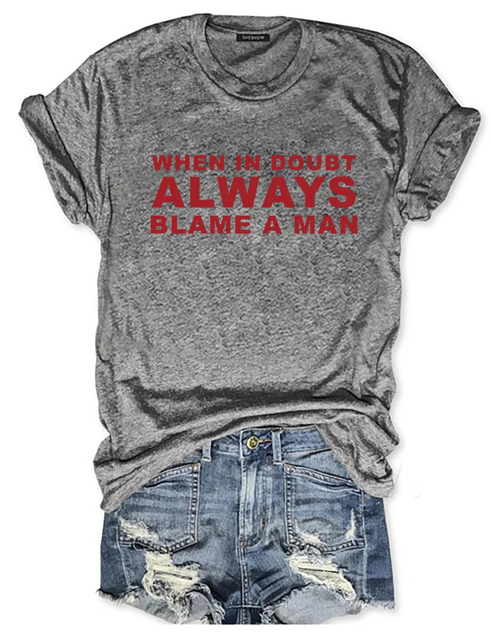 When In Doubt Always Blame A Man T-Shirt