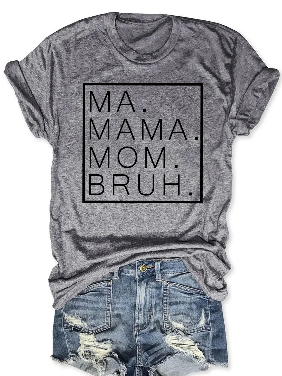 Ma Mama Mom Bruh T-shirt