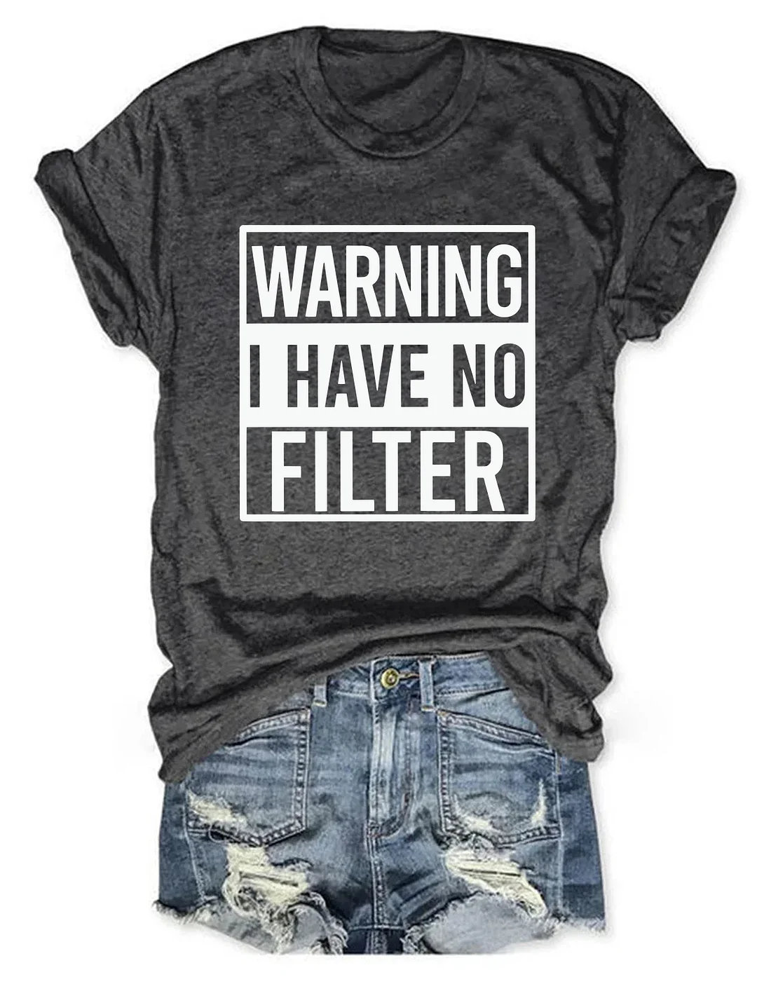 Warning I Have No Filter T-Shirt