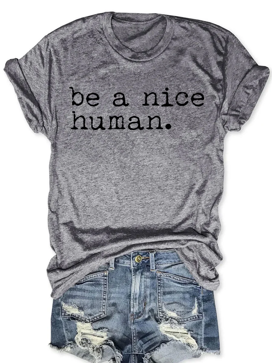 Be a Nice Human T-shirt