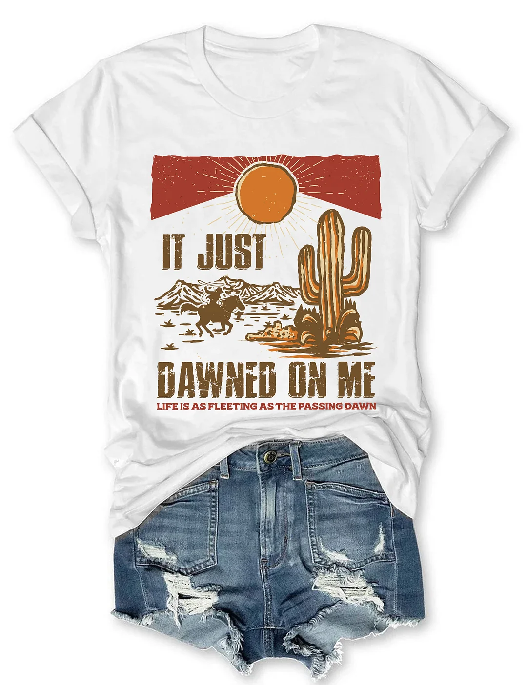 It Just Dawned On Me T-shirt