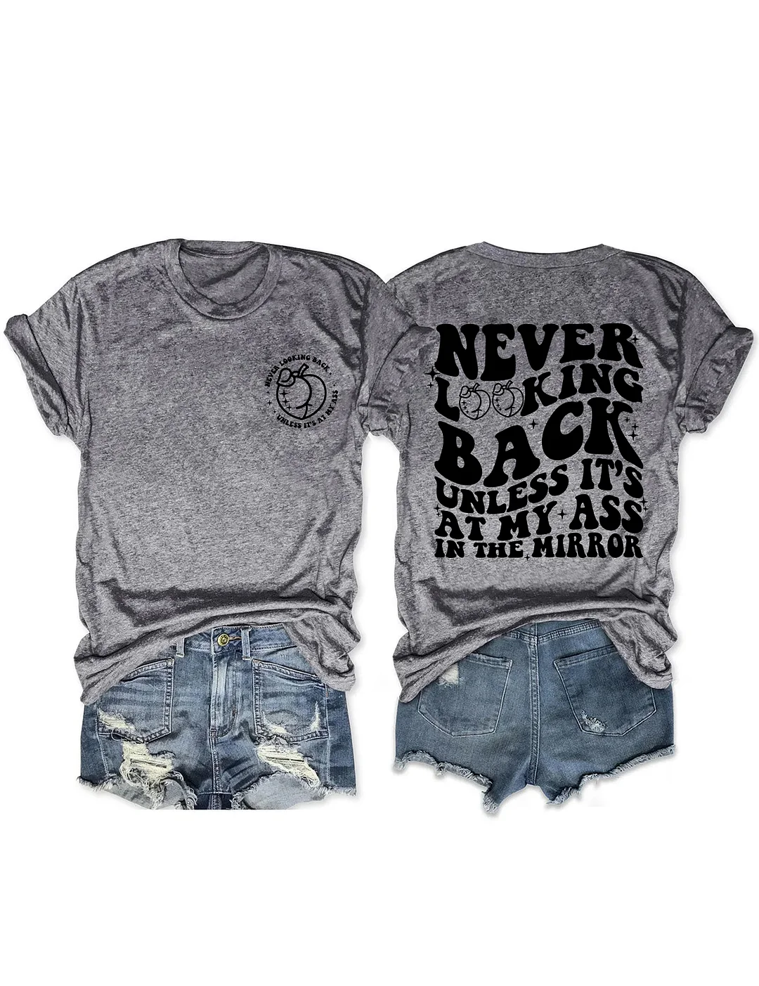 Never Looking Back Unless It's At My Ass In The Mirror T-shirt