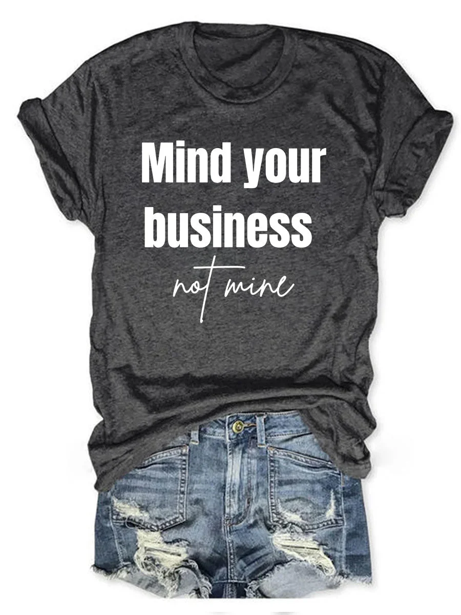 Mind Your Business Not Mine T-shirt