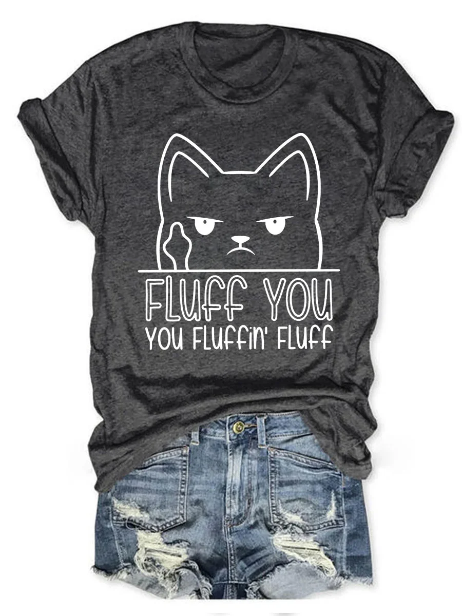 Fluff You You Fluffin' Fluff T-shirt